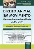 Direito Animal em Movimento - Comentários à Jurisprudência do STJ e STF - Prefácio da Profª. Edna Cardozo Dias - Posfácio do Prof. Tagore Trajano de Almeida Silva